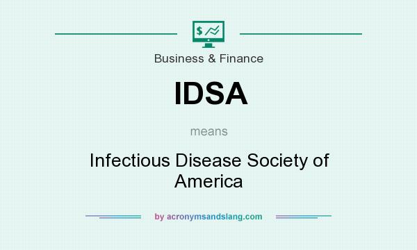 What does IDSA mean? It stands for Infectious Disease Society of America