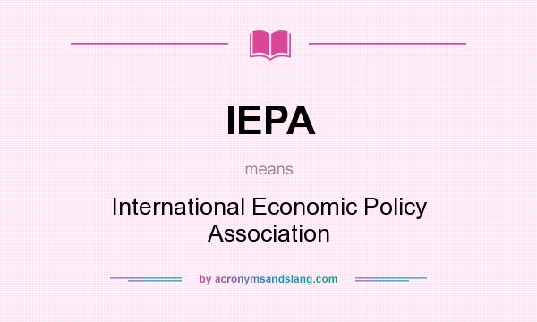 What does IEPA mean? It stands for International Economic Policy Association
