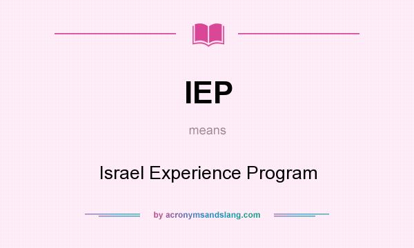 What does IEP mean? It stands for Israel Experience Program