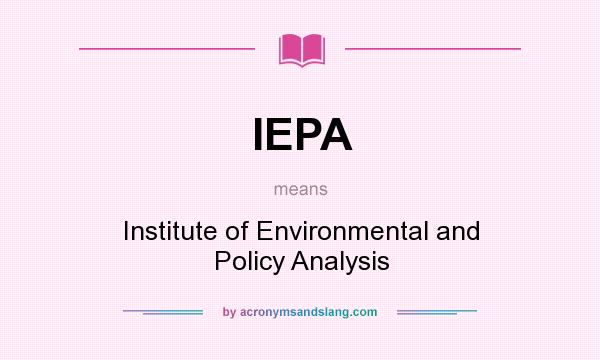 What does IEPA mean? It stands for Institute of Environmental and Policy Analysis
