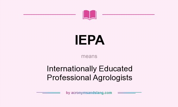 What does IEPA mean? It stands for Internationally Educated Professional Agrologists