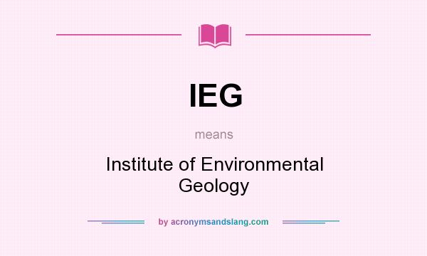 What does IEG mean? It stands for Institute of Environmental Geology