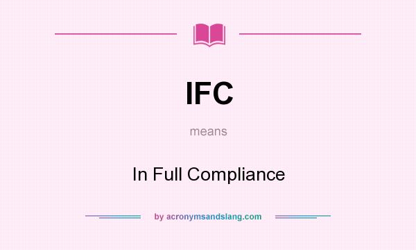 What does IFC mean? It stands for In Full Compliance