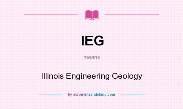 What does IEG mean? It stands for Illinois Engineering Geology