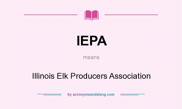 What does IEPA mean? It stands for Illinois Elk Producers Association