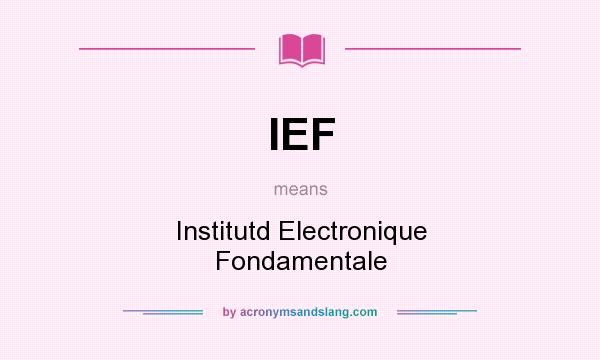 What does IEF mean? It stands for Institutd Electronique Fondamentale