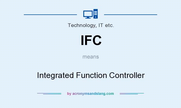 What does IFC mean? It stands for Integrated Function Controller