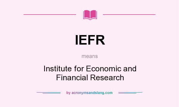 What does IEFR mean? It stands for Institute for Economic and Financial Research