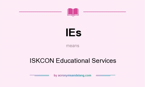 What does IEs mean? It stands for ISKCON Educational Services