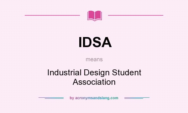 What does IDSA mean? It stands for Industrial Design Student Association