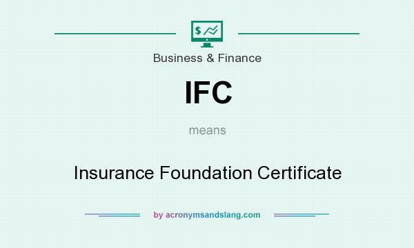 What does IFC mean? It stands for Insurance Foundation Certificate