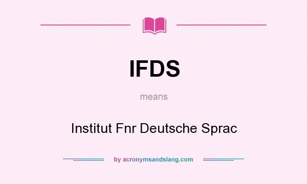 What does IFDS mean? It stands for Institut Fnr Deutsche Sprac