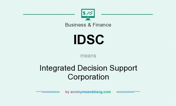 What does IDSC mean? It stands for Integrated Decision Support Corporation
