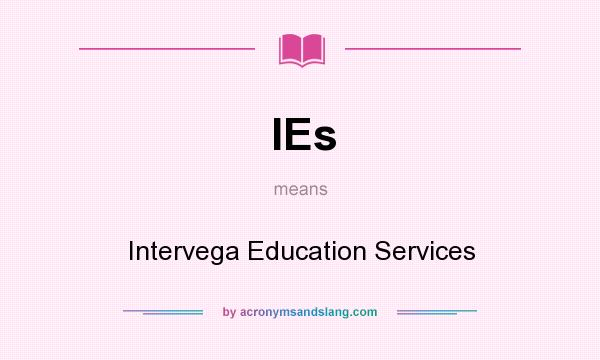 What does IEs mean? It stands for Intervega Education Services
