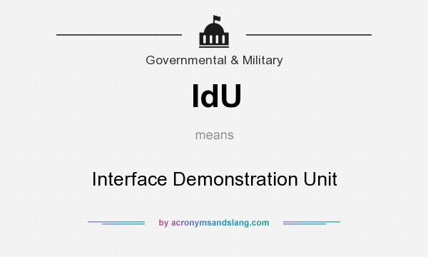 What does IdU mean? It stands for Interface Demonstration Unit