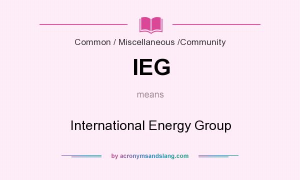What does IEG mean? It stands for International Energy Group