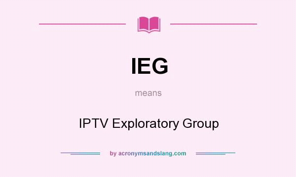 What does IEG mean? It stands for IPTV Exploratory Group