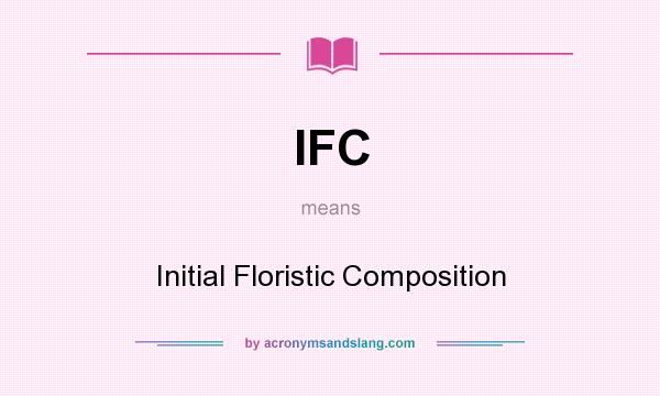 What does IFC mean? It stands for Initial Floristic Composition