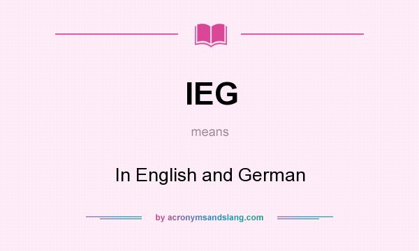 What does IEG mean? It stands for In English and German