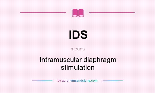 What does IDS mean? It stands for intramuscular diaphragm stimulation