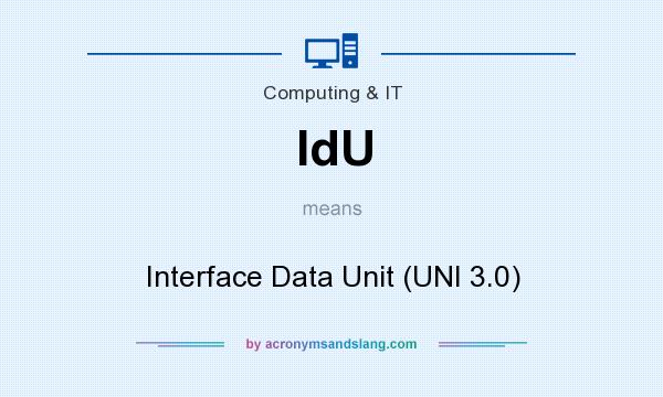 What does IdU mean? It stands for Interface Data Unit (UNI 3.0)