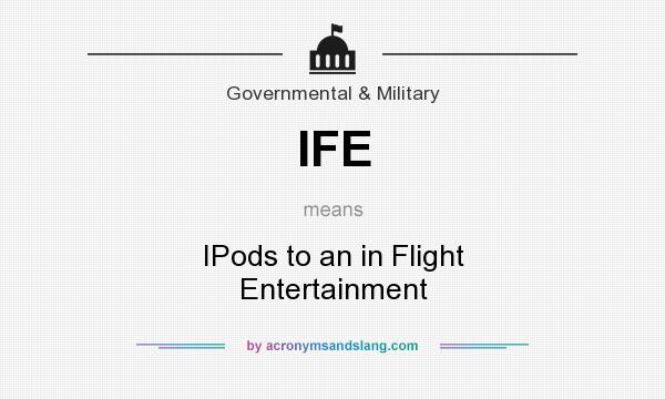What does IFE mean? It stands for IPods to an in Flight Entertainment