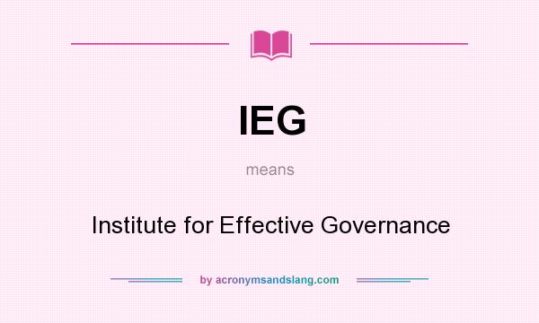 What does IEG mean? It stands for Institute for Effective Governance