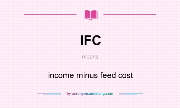 What does IFC mean? It stands for income minus feed cost