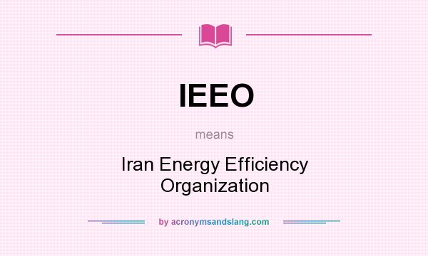 What does IEEO mean? It stands for Iran Energy Efficiency Organization