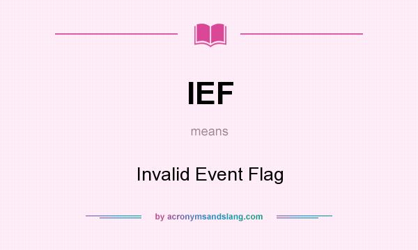 What does IEF mean? It stands for Invalid Event Flag