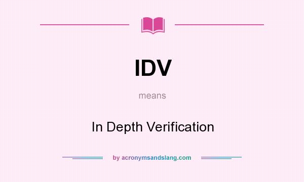 What does IDV mean? It stands for In Depth Verification