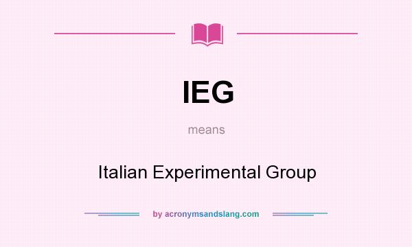 What does IEG mean? It stands for Italian Experimental Group