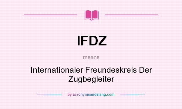 What does IFDZ mean? It stands for Internationaler Freundeskreis Der Zugbegleiter