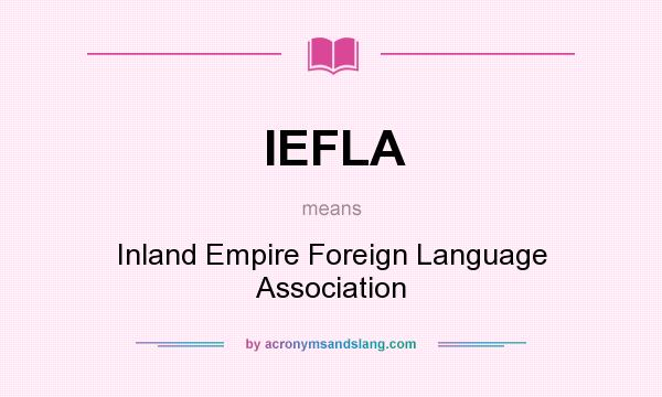 What does IEFLA mean? It stands for Inland Empire Foreign Language Association