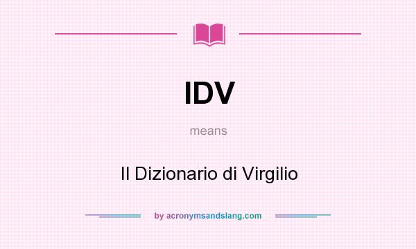 What does IDV mean? It stands for Il Dizionario di Virgilio