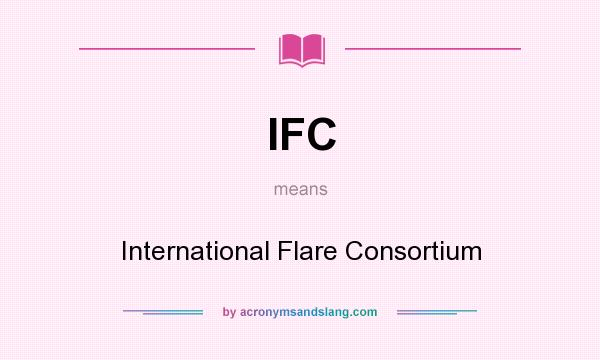 What does IFC mean? It stands for International Flare Consortium