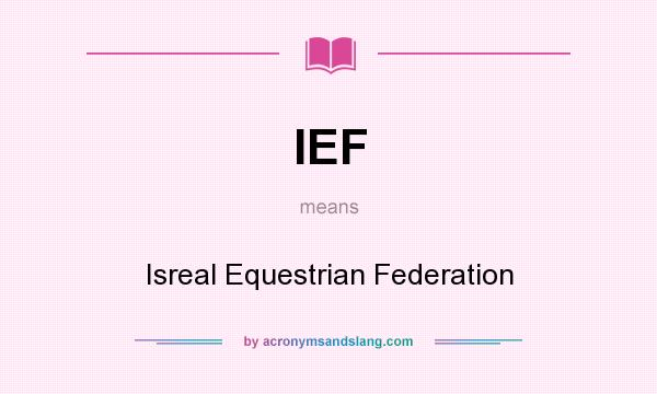 What does IEF mean? It stands for Isreal Equestrian Federation