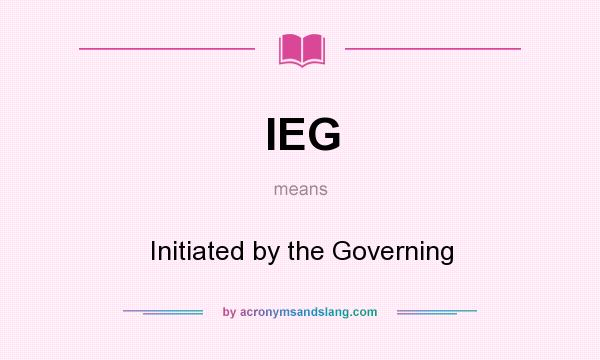 What does IEG mean? It stands for Initiated by the Governing