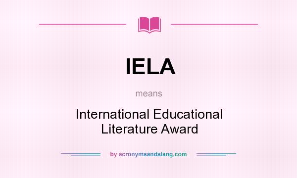 What does IELA mean? It stands for International Educational Literature Award