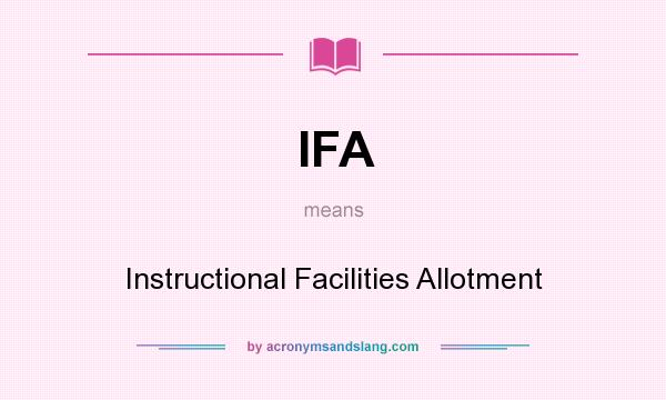 What does IFA mean? It stands for Instructional Facilities Allotment