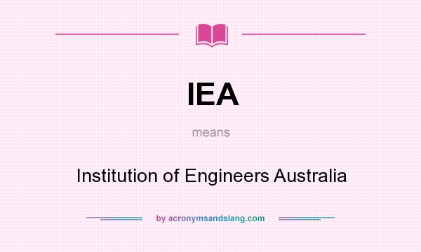 What does IEA mean? It stands for Institution of Engineers Australia