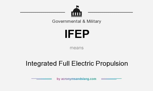 What does IFEP mean? It stands for Integrated Full Electric Propulsion