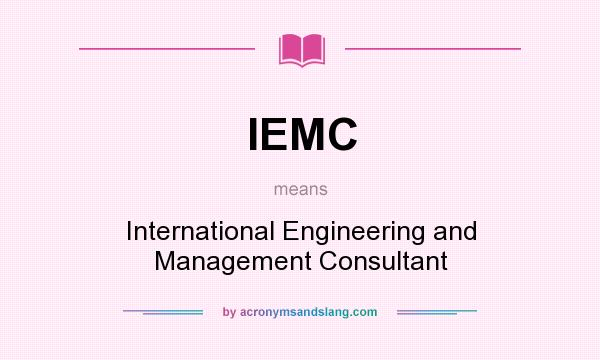 What does IEMC mean? It stands for International Engineering and Management Consultant