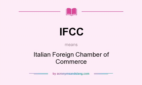 What does IFCC mean? It stands for Italian Foreign Chamber of Commerce