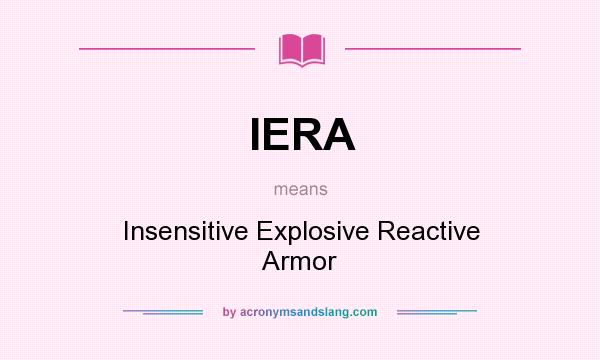 What does IERA mean? It stands for Insensitive Explosive Reactive Armor