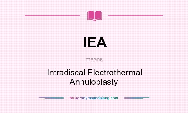 What does IEA mean? It stands for Intradiscal Electrothermal Annuloplasty