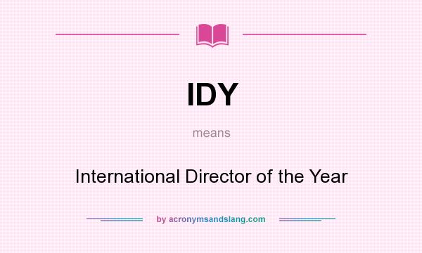 What does IDY mean? It stands for International Director of the Year