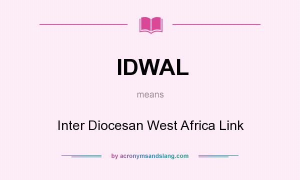 What does IDWAL mean? It stands for Inter Diocesan West Africa Link