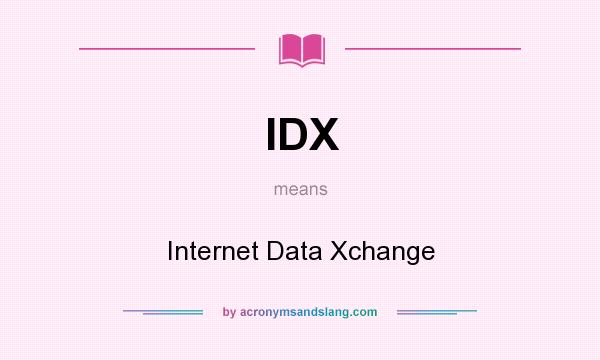 What does IDX mean? It stands for Internet Data Xchange