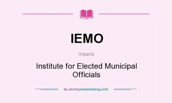 What does IEMO mean? It stands for Institute for Elected Municipal Officials